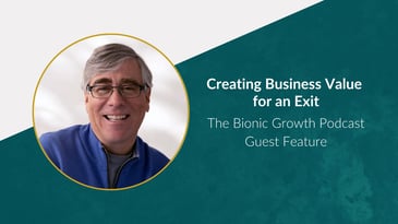 Creating business value for an exit. How to sell a business that buyers want to buy. Featuring David Tobin of TobinLeff.